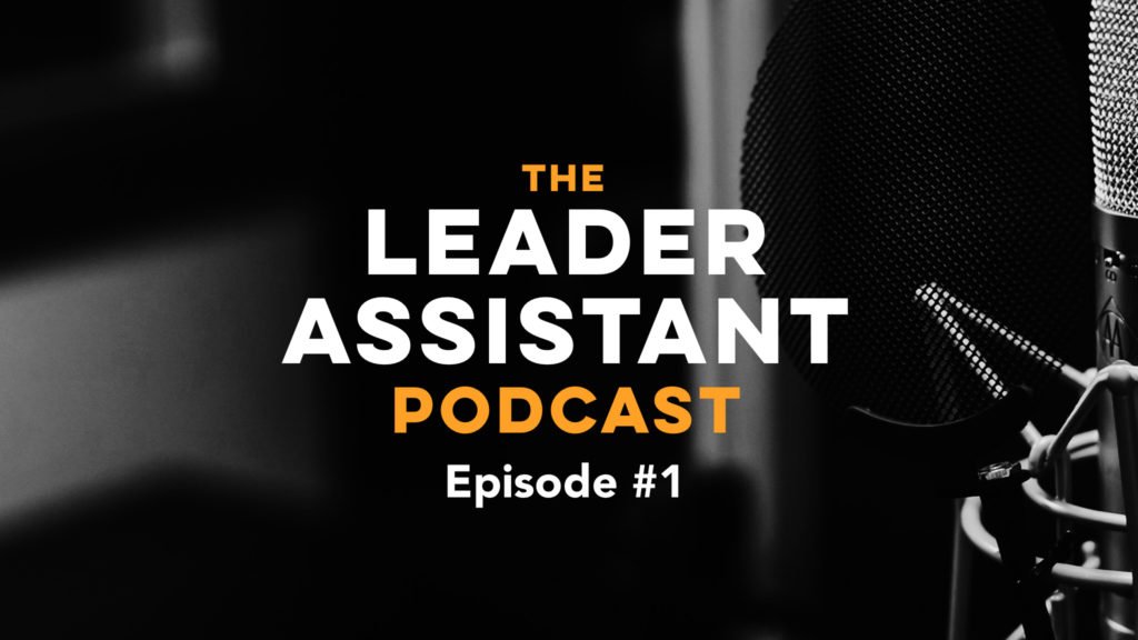 Leader Assistant Podcast 16x9 episode 1