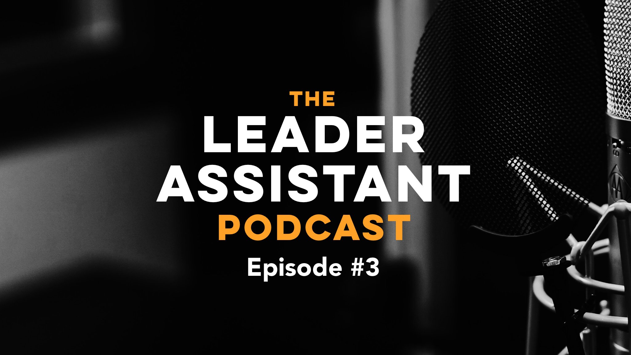 Ep #3: How Assistants Become Leaders - Go Burrows - Leader Assistant ...