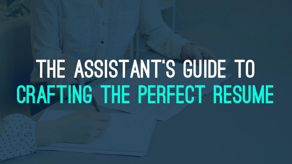 The Assistant's Guide to Crafting the Perfect Resume