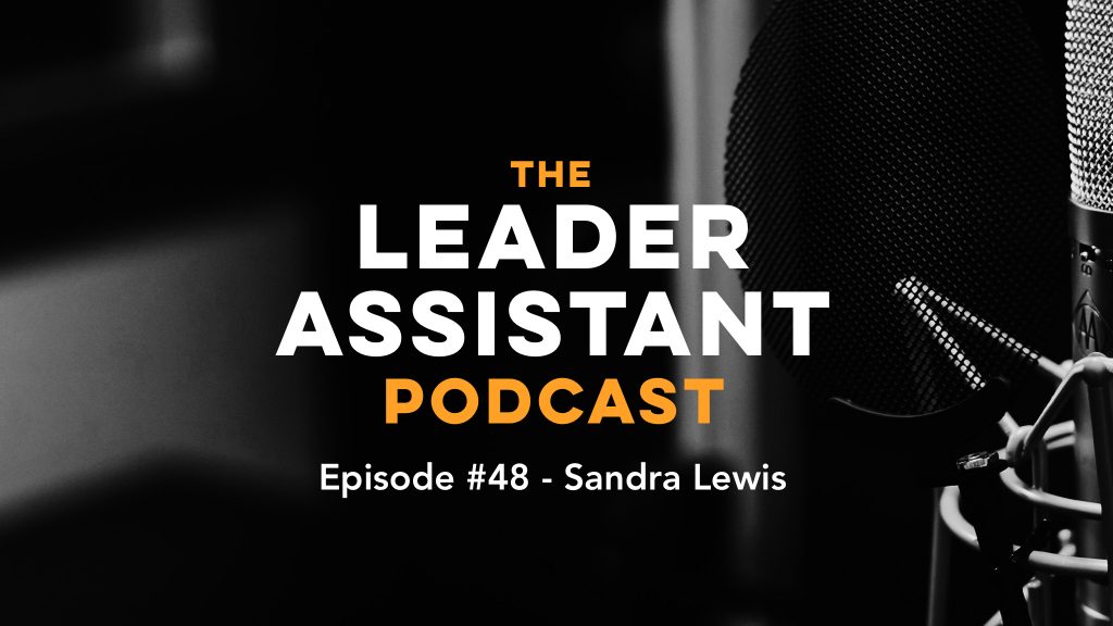 Episode 48 Sandra Lewis Leader Assistant Podcast