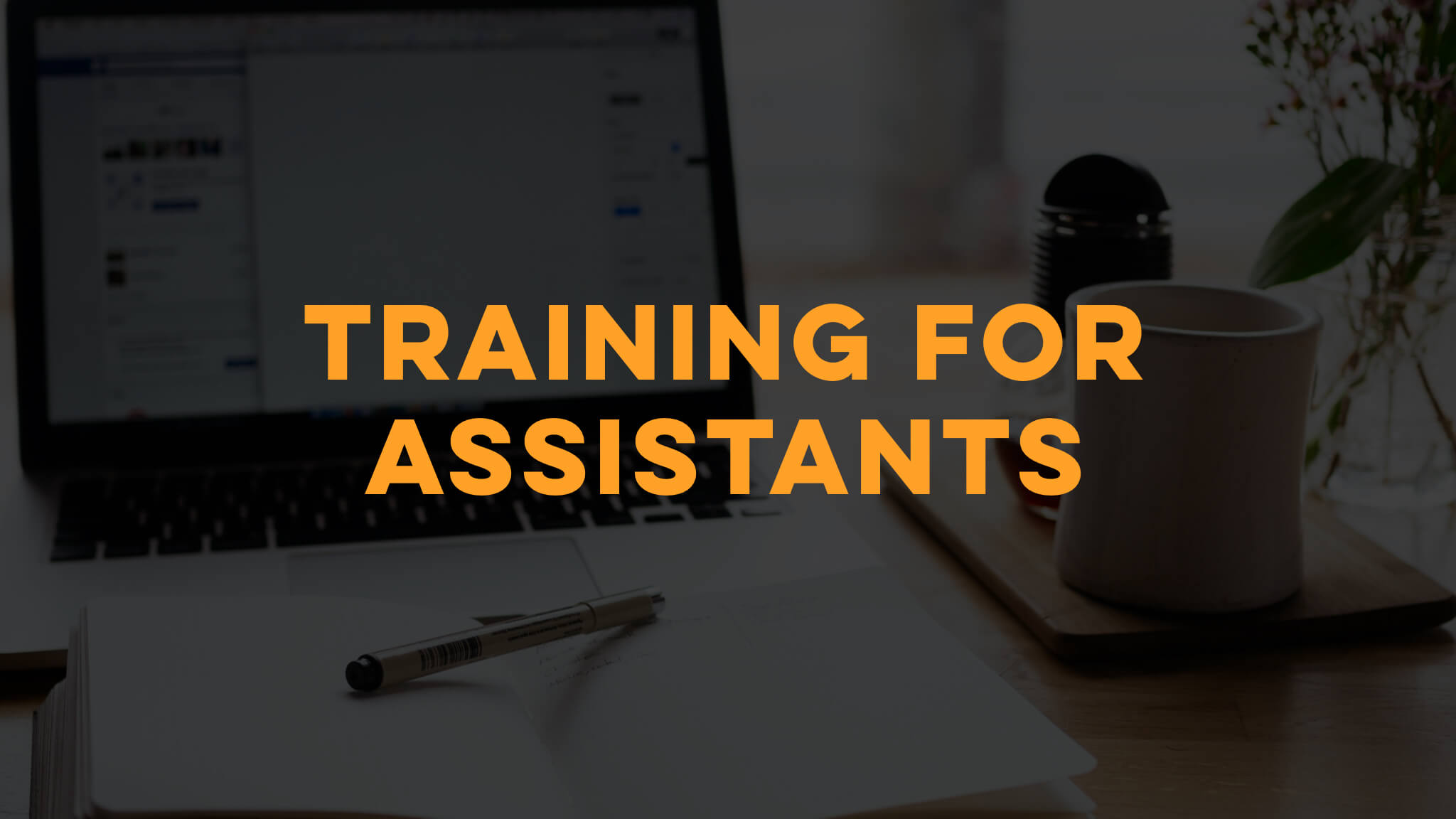 Training for Executive Assistants and Administrative Professionals