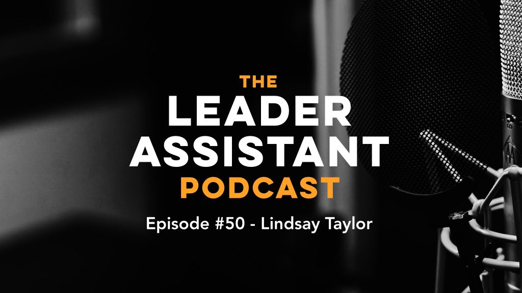 Leader Assistant Podcast Lindsay Taylor Episode fifty 50