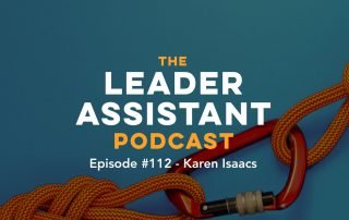 Karen Isaacs leader assistant podcast goodkind group