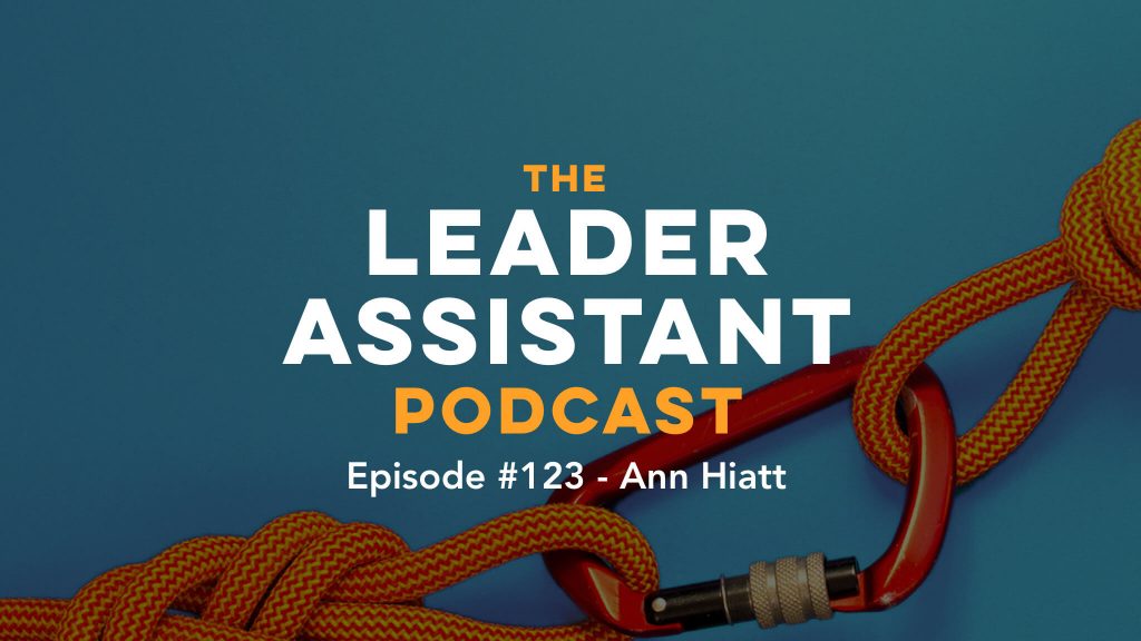 Ann Hiatt Leader Assistant Podcast Bet On Yourself
