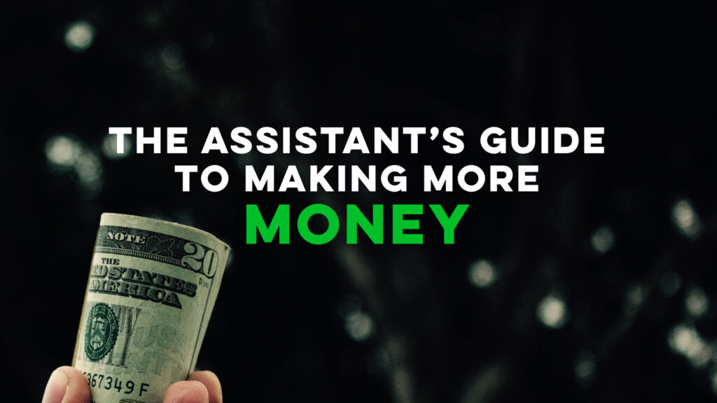 The Assistant's Guide to Making More Money