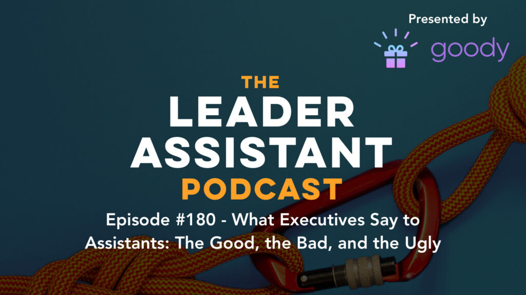 what executives say to assistants leader assistant podcast