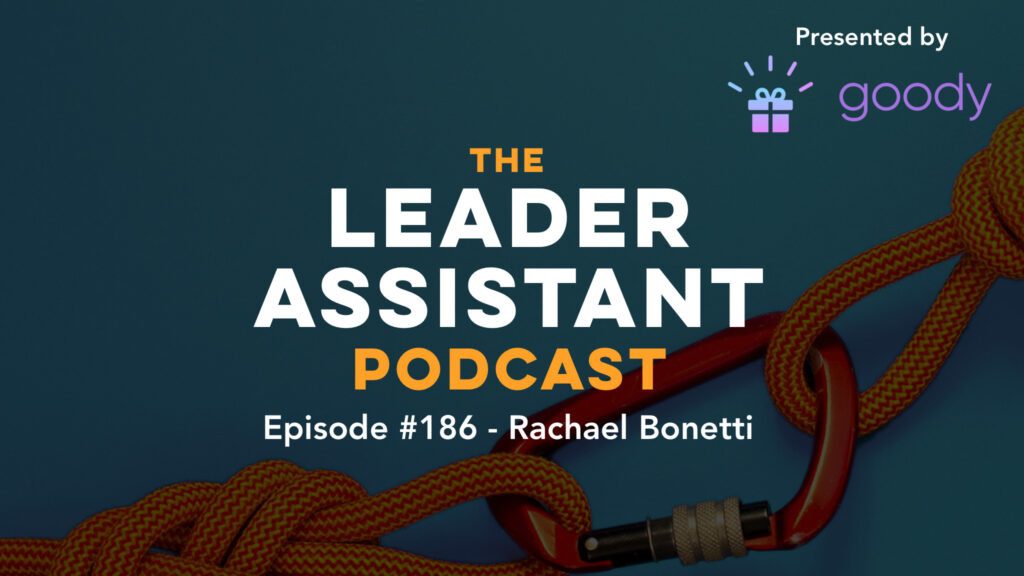ep186 rachael bonetti leader assistant podcast