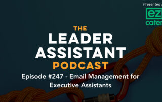 ep247 - Email Management for Executive Assistants the leader assistant podcast
