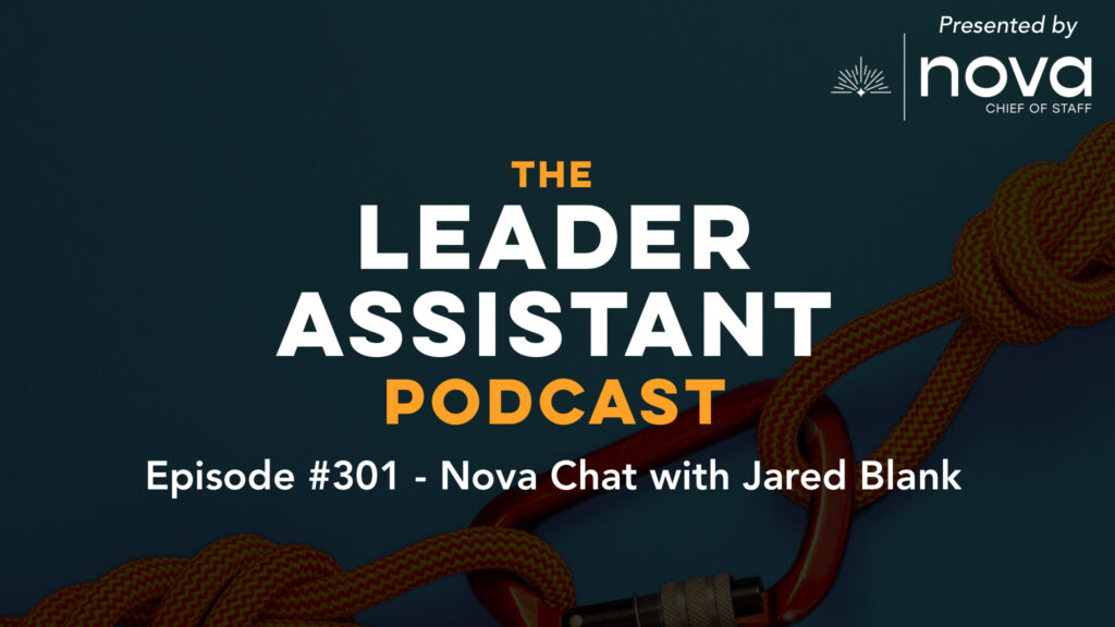 ep301 nova chat with jared blank The Leader Assistant Podcast