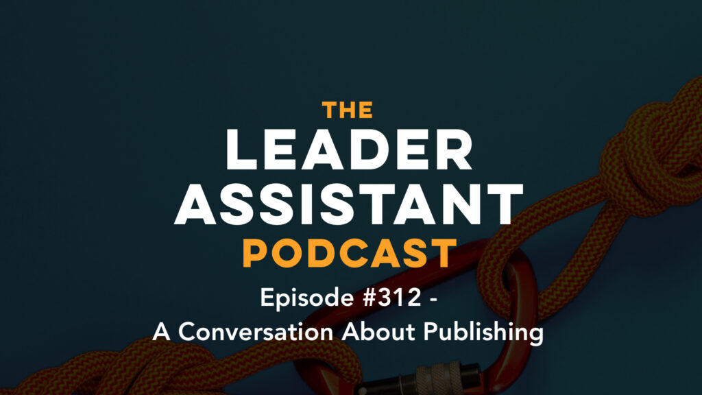 ep312 scribe a conversation about publishing The Leader Assistant Podcast