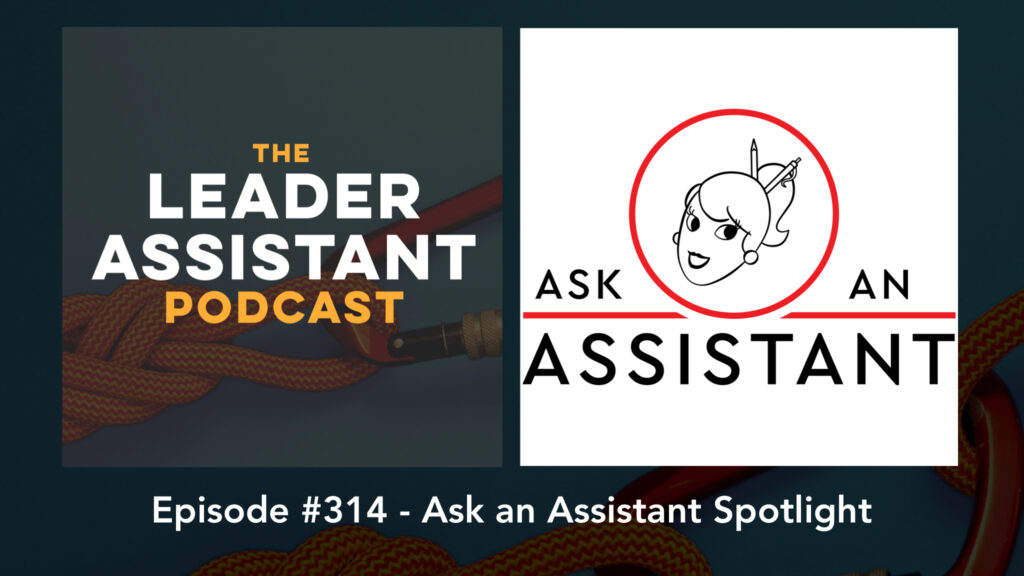 The Leader Assistant Podcast - Ask an Assistant Spotlight