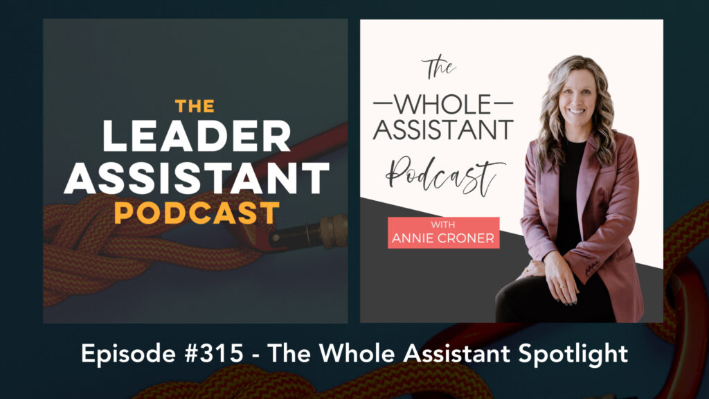 Spotlight - The Whole Assistant Podcast - The Leader Assistant Podcast - Annie Croner